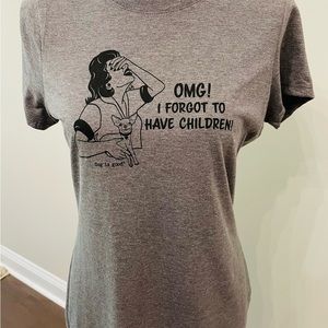 NEW Fog Is Good Brand OMG I Forgot To Have Children Women’s Tee